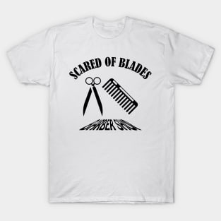 Scared Of Blades T-Shirt